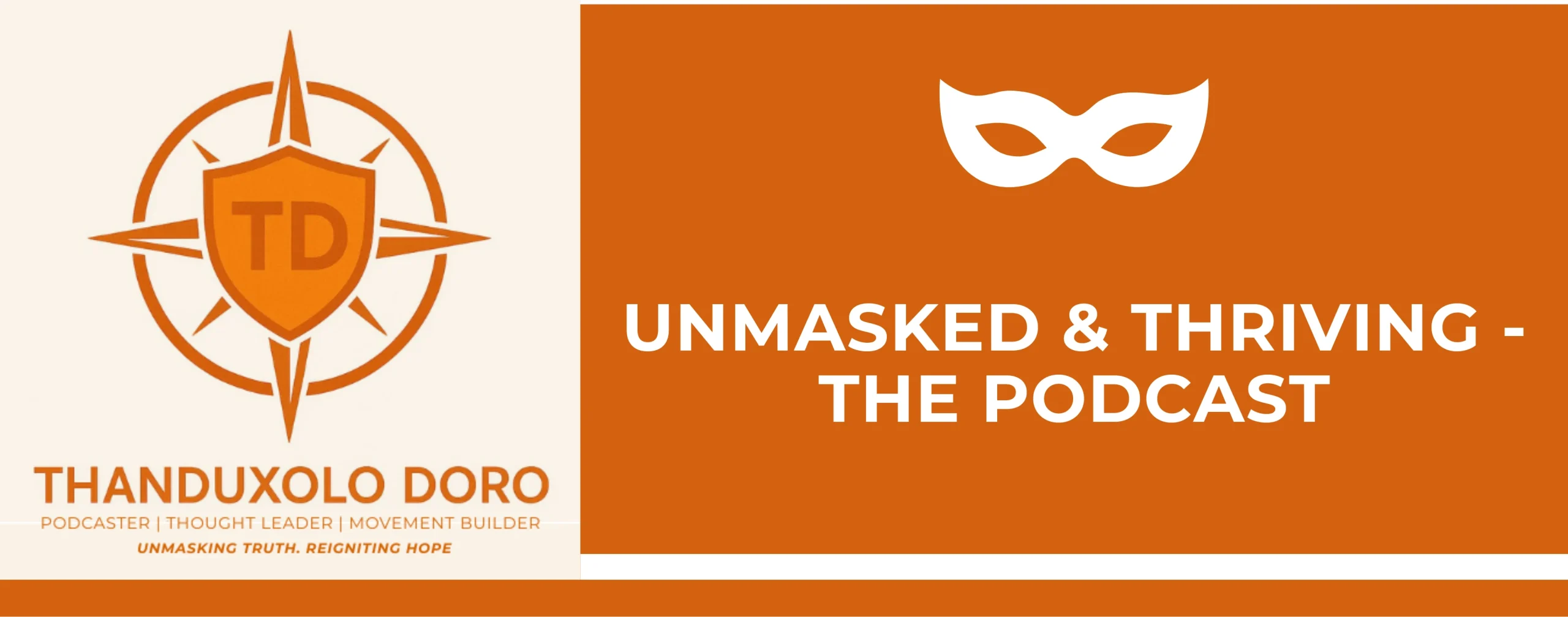 Contact Me: Thanduxolo Doro, host of the podcast Unmasked & Thriving.